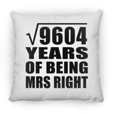 98th Anniversary Square Root of 9604 Years of Being Mrs Right - Throw Pillow