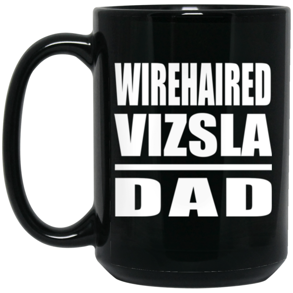 Wirehaired Vizsla Dad - 15oz Coffee Mug Black