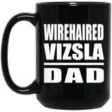 Wirehaired Vizsla Dad - 15oz Coffee Mug Black
