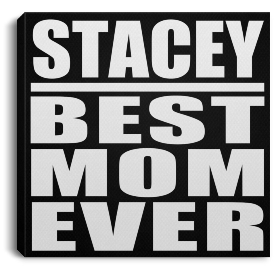 Stacey Best Mom Ever - Canvas Square
