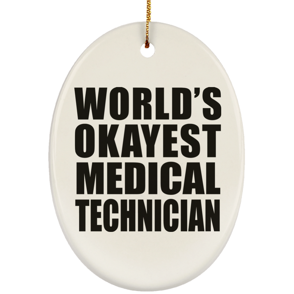 World's Okayest Medical Technician - Oval Ornament