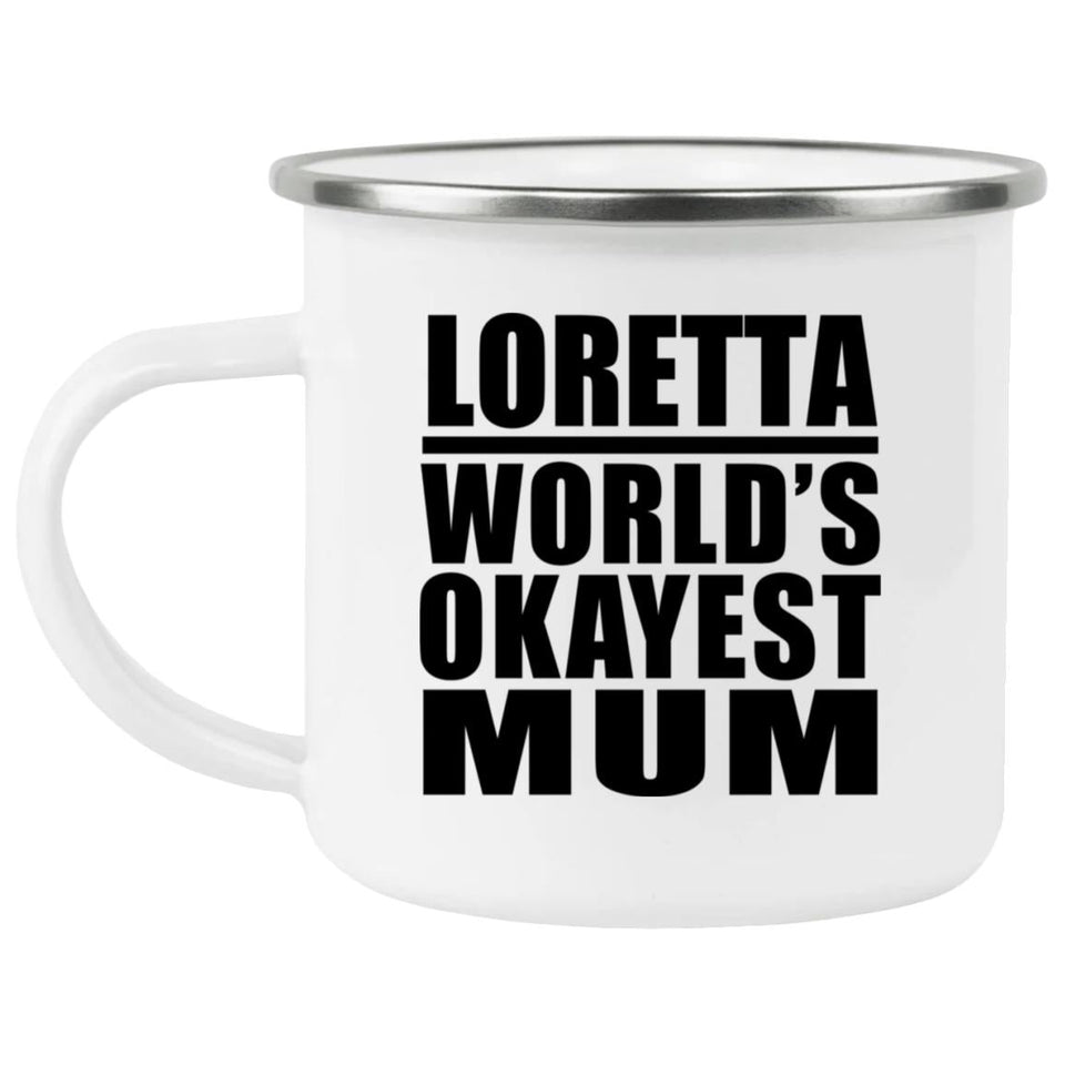 Loretta World's Okayest Mum - 12oz Camping Mug