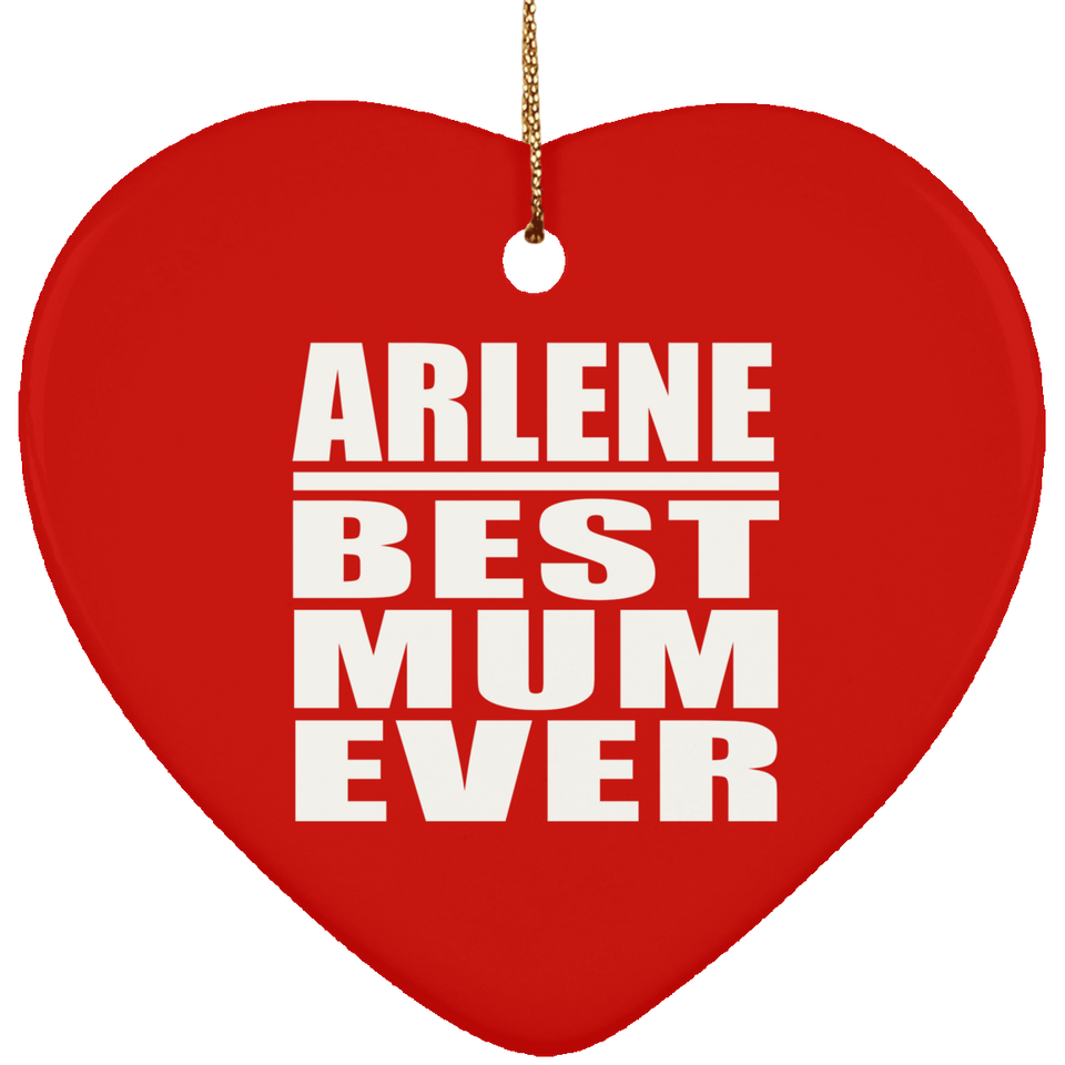 Arlene Best Mum Ever - Heart Ornament