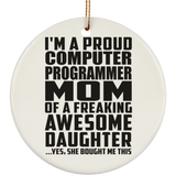 Proud Computer Programmer Mom Of Awesome Daughter - Circle Ornament