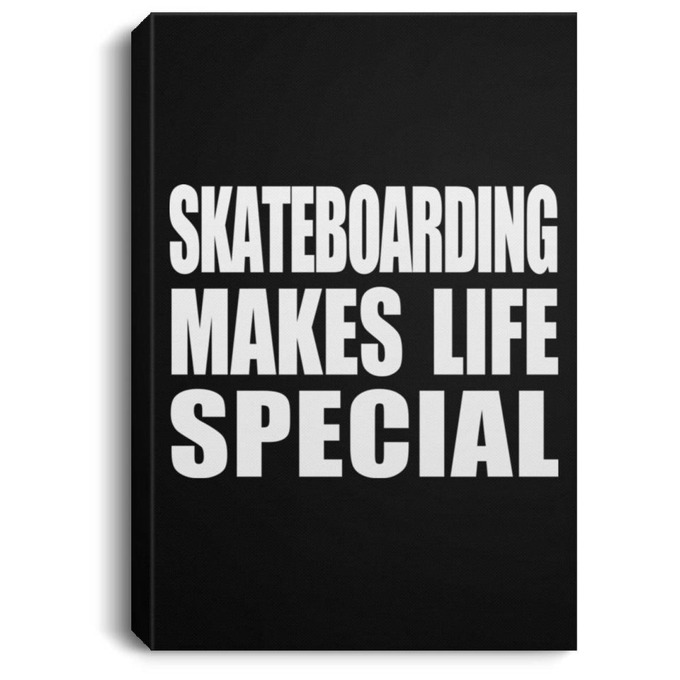 Skateboarding Makes Life Special - Canvas Portrait