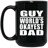 Guy World's Okayest Dad - 15 Oz Coffee Mug Black