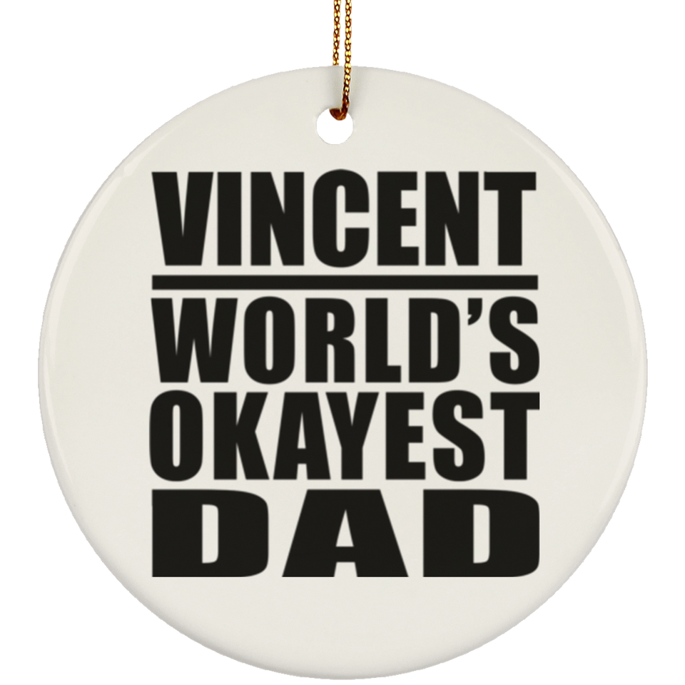 Vincent World's Okayest Dad - Circle Ornament