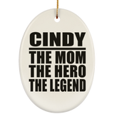 Cindy The Mom The Hero The Legend - Oval Ornament
