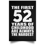 First 52 Years of Childhood Are The Hardest - Poster Portrait