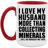 I Love My Husband More Than Collecting Minerals - 15oz Accent Mug Red