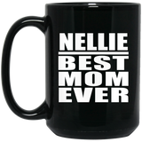 Nellie Best Mom Ever - 15 Oz Coffee Mug Black