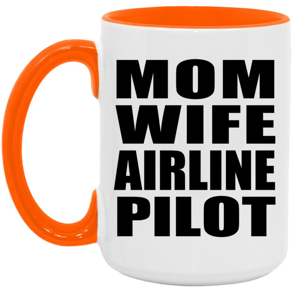 Mom Wife Airline Pilot - 15oz Accent Mug Orange