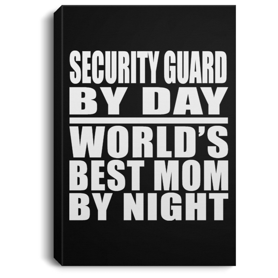 Security Guard By Day World's Best Mom By Night - Canvas Portrait