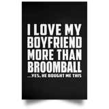 I Love My Boyfriend More Than Broomball - Poster Portrait