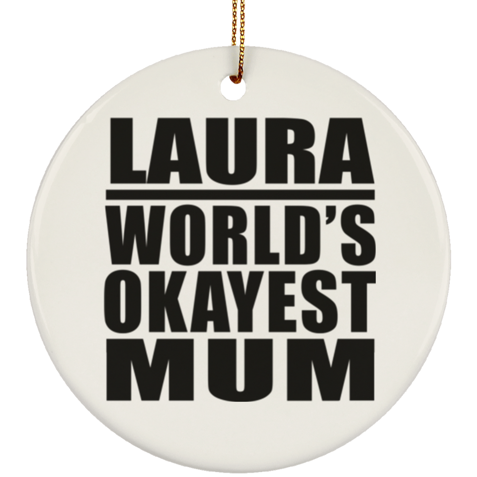 Laura World's Okayest Mum - Circle Ornament