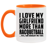 I Love My Girlfriend More Than Racquetball - 11oz Accent Mug Orange