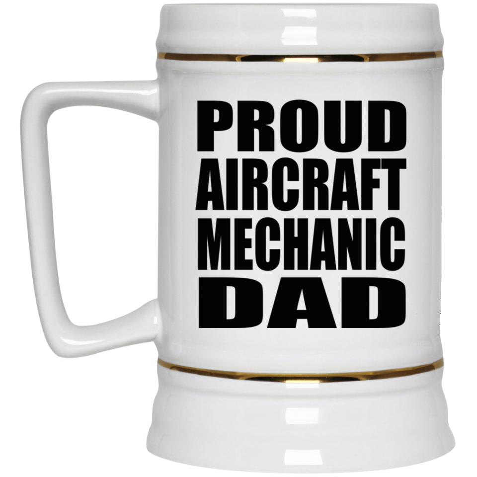 Proud Aircraft Mechanic Dad - Beer Stein