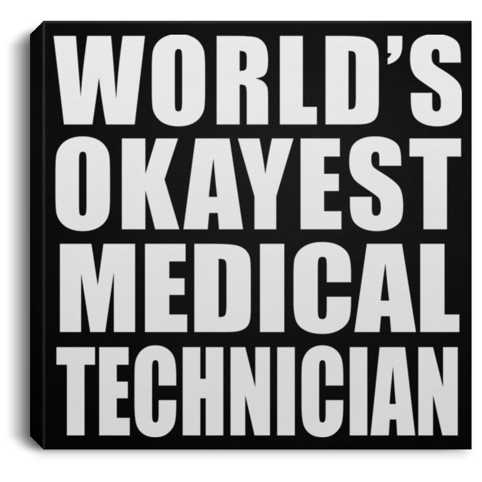 World's Okayest Medical Technician - Canvas Square