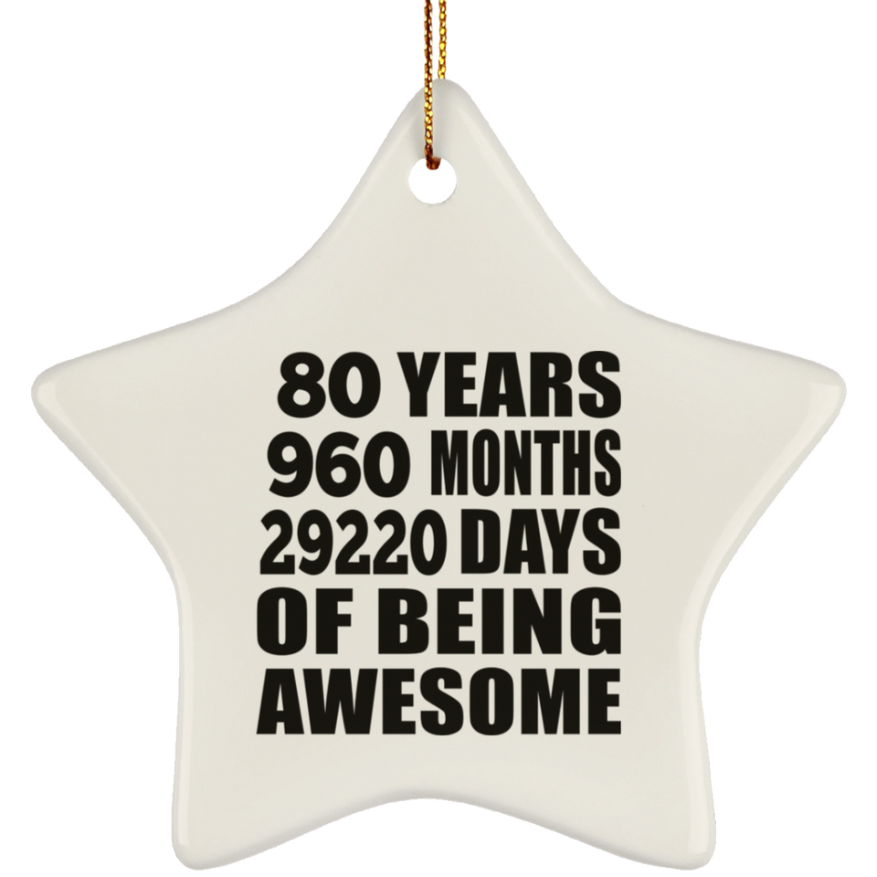 80th Birthday 80 Years 960 Months 29220 Days Of Awesome - Star Ornament