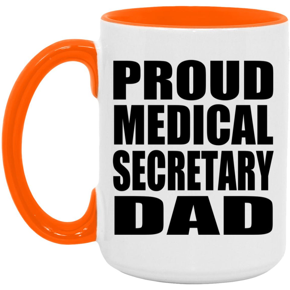 Proud Medical Secretary Dad - 15oz Accent Mug Orange