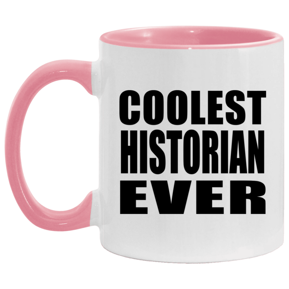 Coolest Historian Ever - 11oz Accent Mug Pink