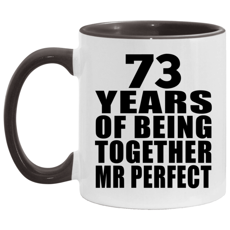 73rd Anniversary 73 Years Of Being Mr Perfect - 11oz Accent Mug Black