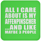 All I Care About Is My Affenpinscher - Drink Coaster