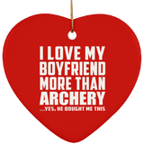 I Love My Boyfriend More Than Archery - Heart Ornament