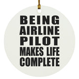 Being Airline Pilot Makes Life Complete - Circle Ornament