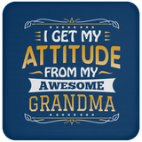 I Get My Attitude From My Awesome Grandma - Drink Coaster
