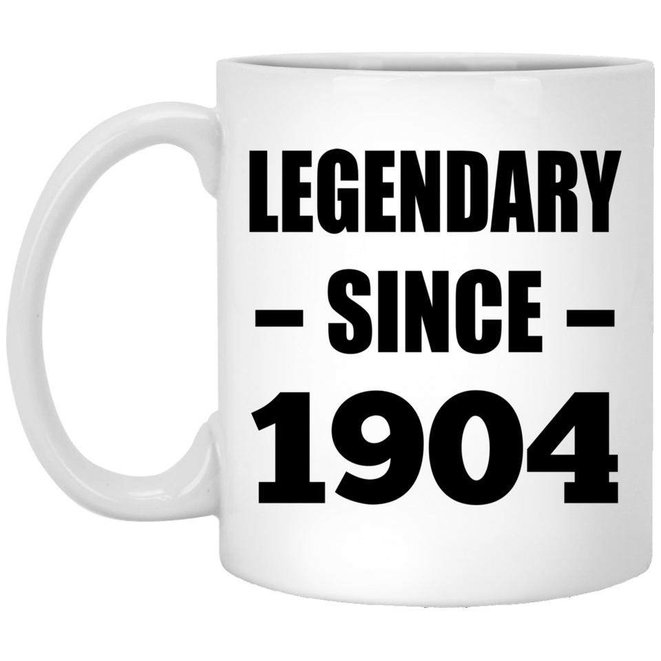 120th Birthday Legendary Since 1904 - 11oz Coffee Mug