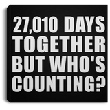 74th Anniversary 27,010 Days Together But Who's Counting - Canvas Square
