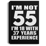 55th Birthday I'm Not 55 I'm 18 With 37 Years Experience - Canvas Portrait