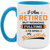I Am Retired, But Working Full Time To Spoil My Grandkids - 15oz Accent Mug Blue