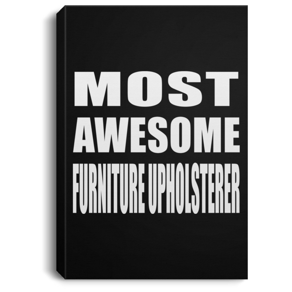 Most Awesome Furniture Upholsterer - Canvas Portrait