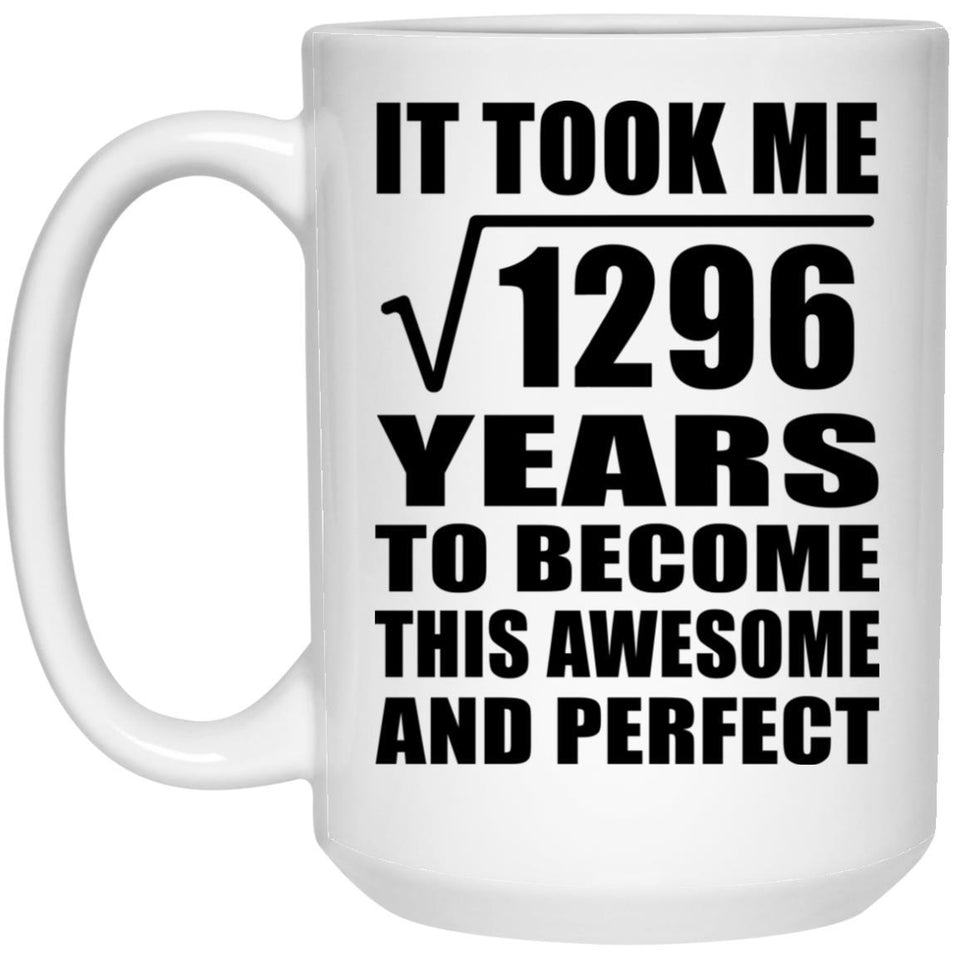 36th Birthday Took Square Root of 1296 Years To Awesome - 15oz Coffee Mug