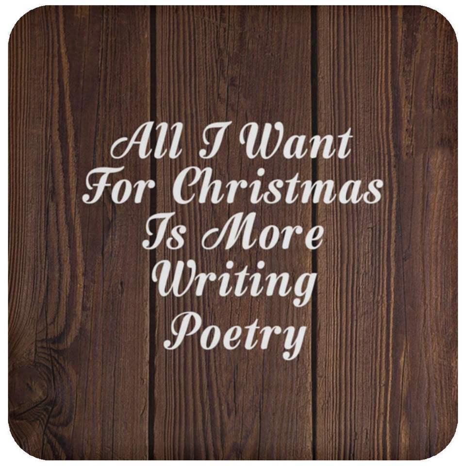 All I Want For Christmas Is More Writing Poetry - Drink Coaster D