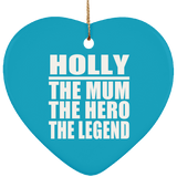 Holly The Mum The Hero The Legend - Heart Ornament