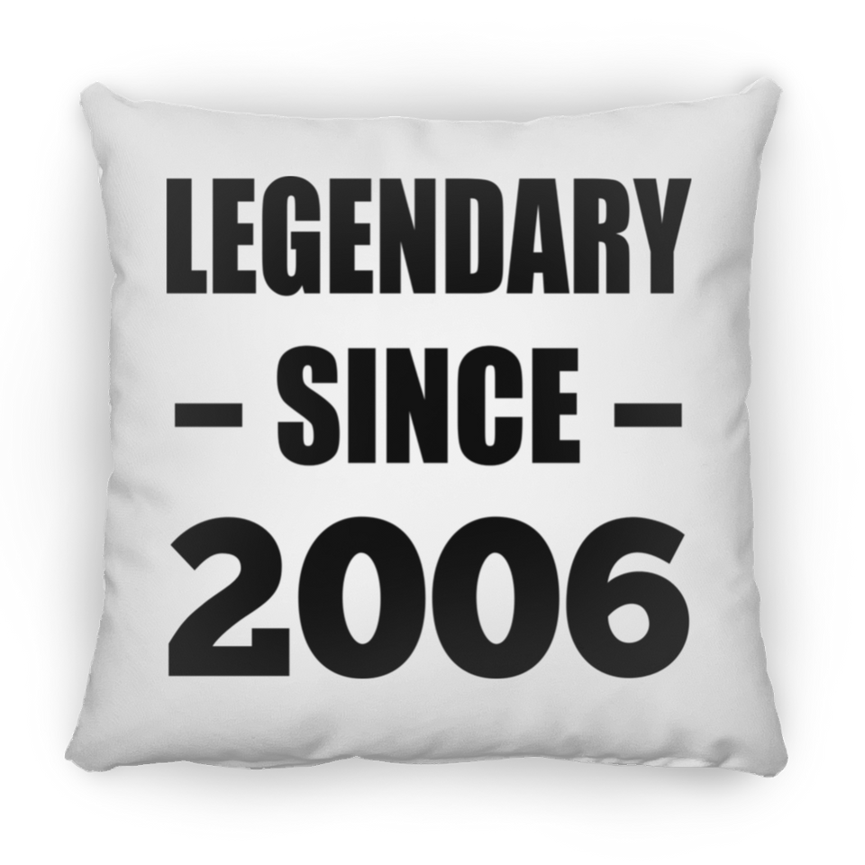 18th Birthday Legendary Since 2006 - Throw Pillow