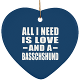 All I Need Is Love And A Basschshund - Heart Ornament