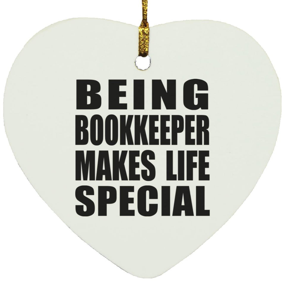 Being Bookkeeper Makes Life Special - Heart Ornament