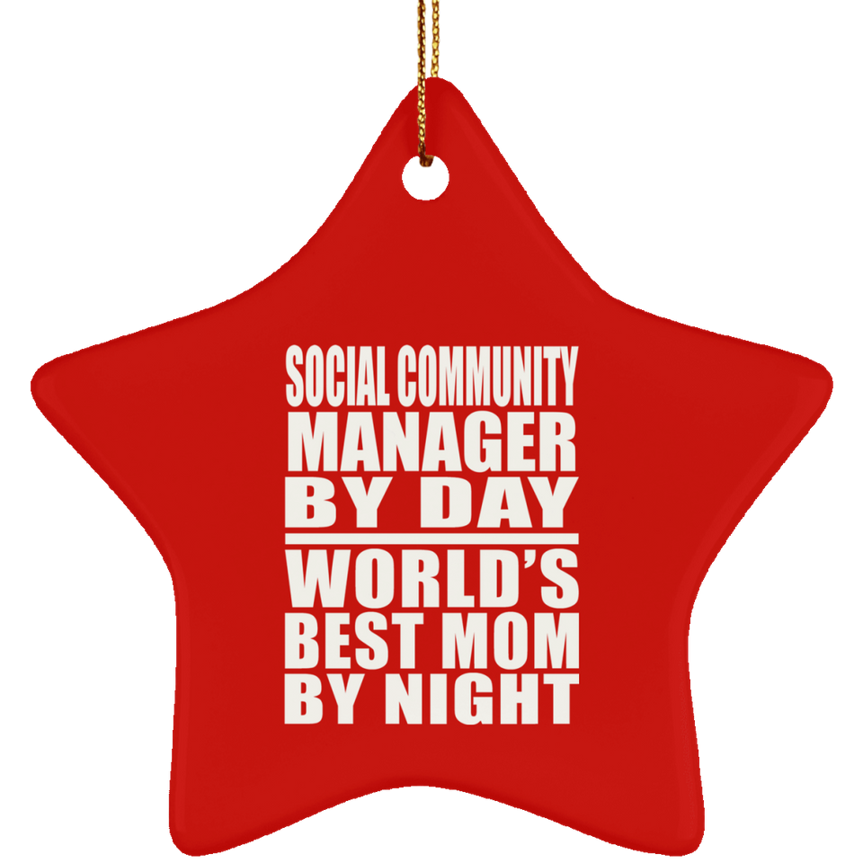 Social Community Manager By Day World's Best Mom By Night - Star Ornament