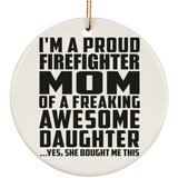 Proud Firefighter Mom Of Awesome Daughter - Circle Ornament