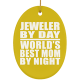 Jeweler By Day World's Best Mom By Night - Oval Ornament