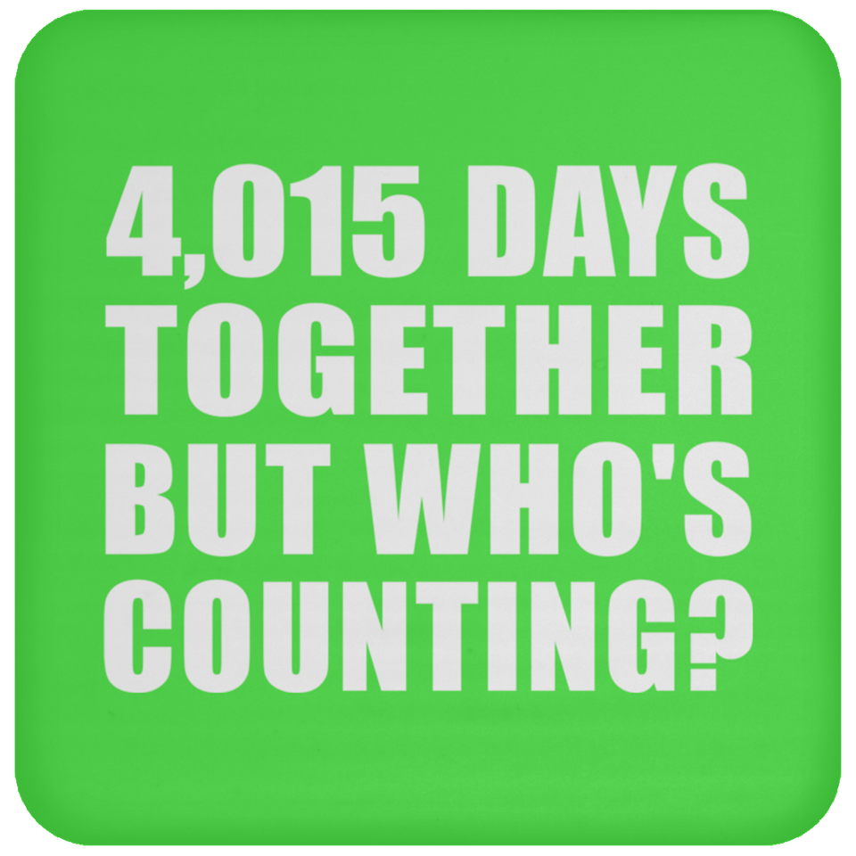 11th Anniversary 4,015 Days Together But Who's Counting - Drink Coaster