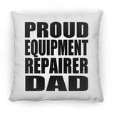 Proud Equipment Repairer Dad - Throw Pillow