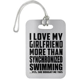 I Love My Girlfriend More Than Synchronized Swimming - Luggage Bag Tag