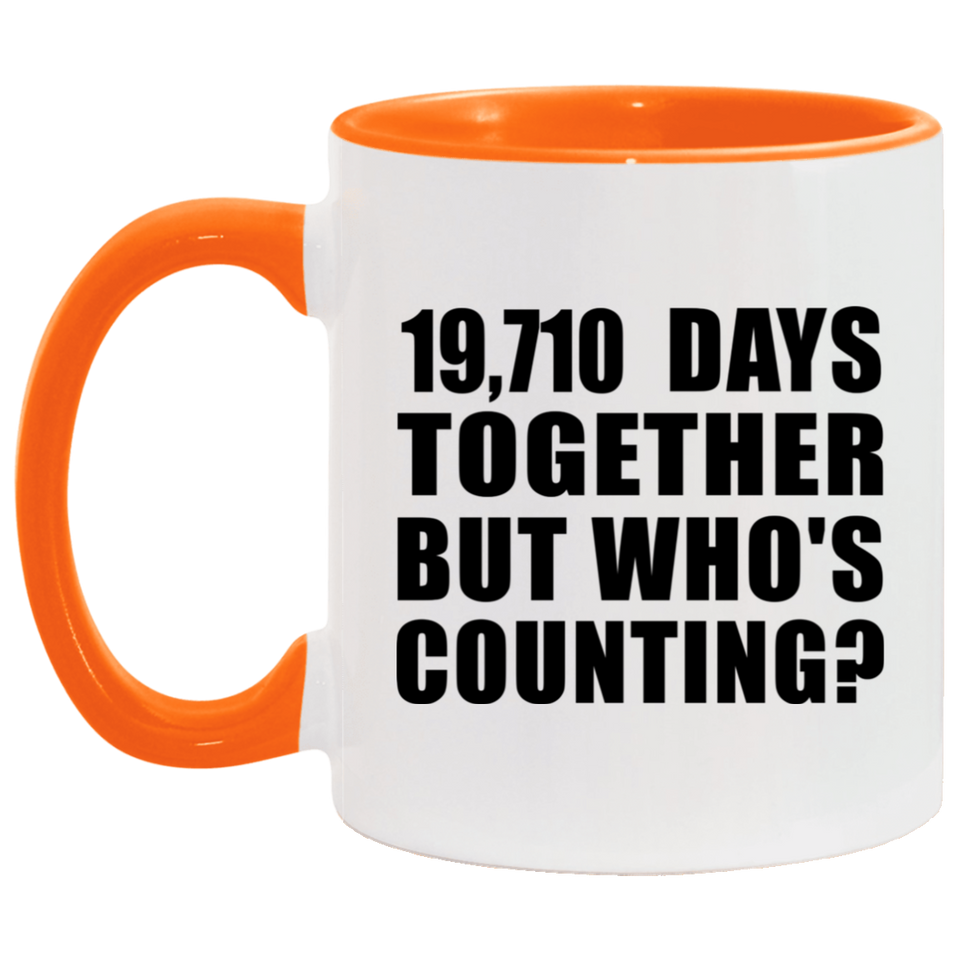 54th Anniversary 19,710 Days Together But Who's Counting - 11oz Accent Mug Orange