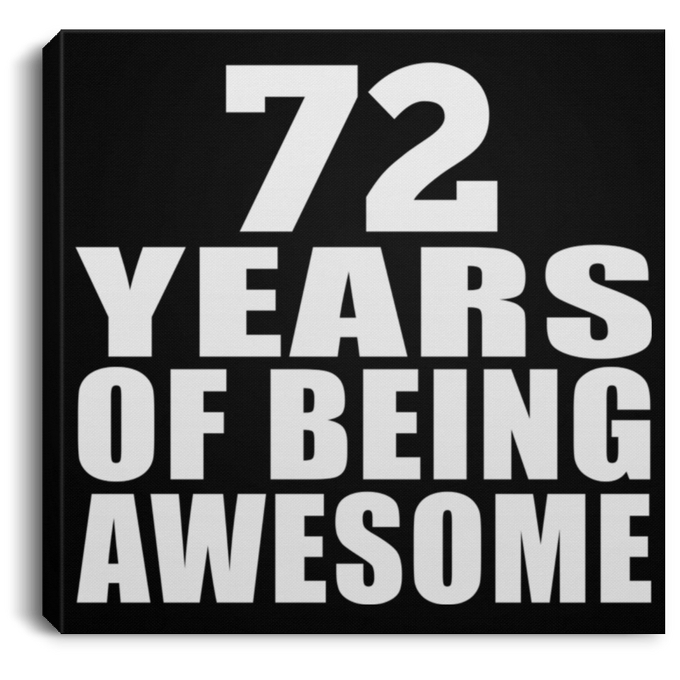 72nd Birthday 72 Years Of Being Awesome - Canvas Square