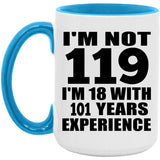 119th Birthday I'm Not 119 I'm 18 With 101 Years Experience - 15oz Accent Mug Blue